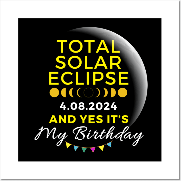 TOTAL SOLAR ECLIPSE APRIL 8 AND YES IT'S MY BIRTHDAY Wall Art by Lolane